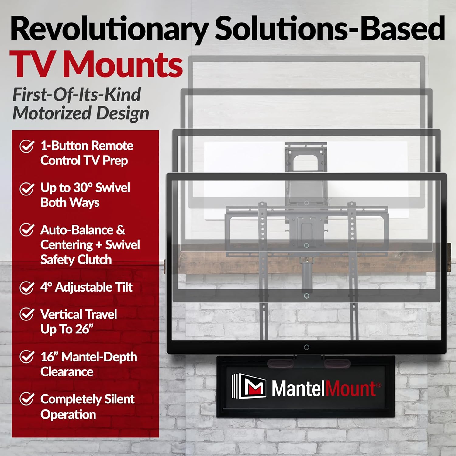 MantelMount Motorized Drop Down & Swivel TV Mount